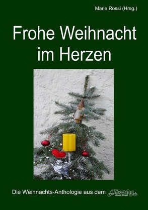 „Frohe Weihnacht im Herzen“ von Barth,  Heinz-Georg, Prof. Dr. Wolf ,  Notker, Rossi,  Marie, Wegler,  Ronny