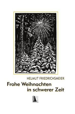 Frohe Weihnachten in schwerer Zeit von Friedrichsmeier,  Helmut