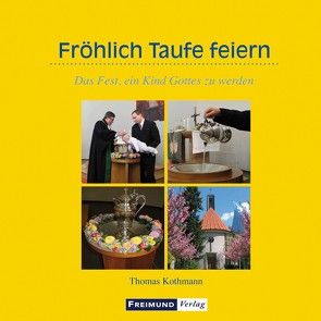 Fröhlich Taufe feiern von Kothmann,  Thomas