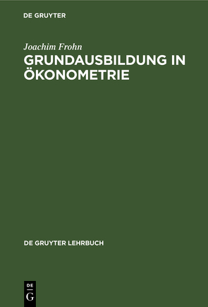 Grundausbildung in Ökonometrie von Frohn,  Joachim