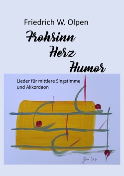 Frohsinn, Herz, Humor – Lieder für Sologesang und Akkordeon von Olpen,  Friedrich Wilhelm