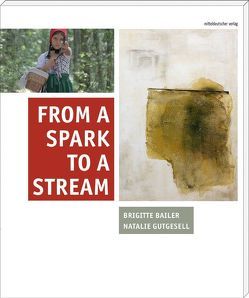 From a Spark to a Stream von Bailer,  Brigitte, Gutgesell,  Natalie, Voll,  Stefan, Wang,  Thomas (Eller)