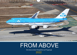 From Above – Die etwas andere Perspektive auf Flugzeuge (Wandkalender 2022 DIN A3 quer) von Thoma,  Sebastian