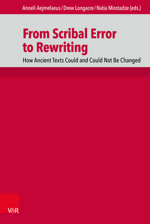 From Scribal Error to Rewriting von Aejmelaeus,  Anneli, Auwers,  Jean-Marie, Cowe,  Peter, Dundua,  Natia, Gentry,  Peter J., Kharanauli,  Anna, Kujanpää,  Katja, Longacre,  Drew, Meade,  John, Mirotadze,  Natia, Mtchedlidze,  Magda, Otero,  Andrés Piquer, Roselli,  Amneris, Tov,  Emanuel, Trebolle,  Julio, Troyer,  Kristin De