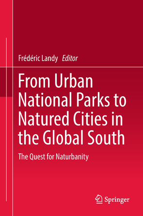 From Urban National Parks to Natured Cities in the Global South von Landy,  Frédéric