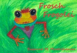 FROSCH FROGOLEI von Muehlhauser,  Susanne M