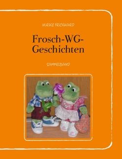 Frosch-WG-Geschichten von Frickhard,  Ulrike