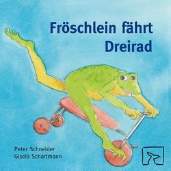 Fröschlein fährt Dreirad von Schartmann,  Gisela, Schneider,  Peter