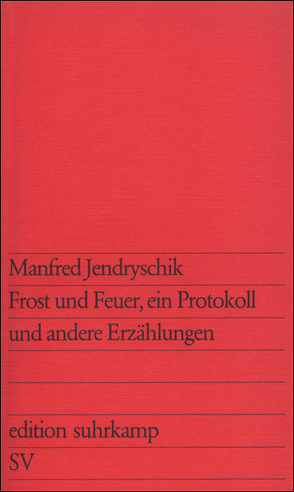Frost und Feuer, ein Protokoll von Jendryschik,  Manfred