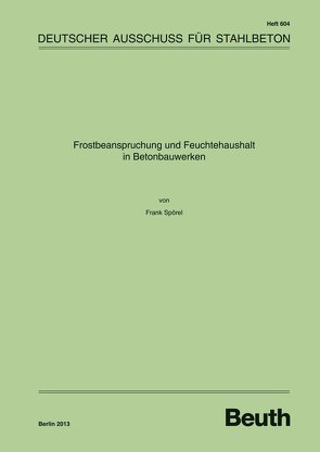 Frostbeanspruchung und Feuchtehaushalt in Betonbauwerken von Spörel,  Frank