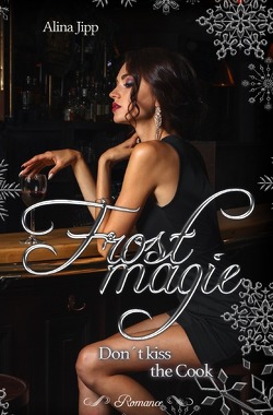 Frostmagie – Don´t kiss the Cook von Jipp,  Alina