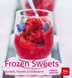 Frozen Sweets. Köstliche Eisdesserts von Gugetzer,  Gabriele