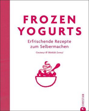 Frozen Yogurts von Köpff,  Birgit, Lorenzi,  Constanze & Mathilde