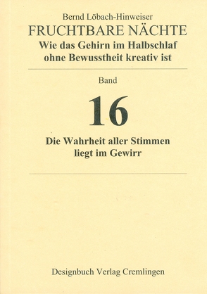 Fruchtbare Nächte. Wie das Gehirn im Halbschlaf ohne Bewusstheit kreativ ist von Löbach-Hinweiser,  Bernd