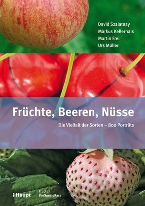 Früchte, Beeren, Nüsse von Frei,  Martin, Kellerhals,  Markus, Mueller,  Urs, Szalatnay,  David