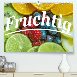 Fruchtig (Premium, hochwertiger DIN A2 Wandkalender 2020, Kunstdruck in Hochglanz) von Wolf,  Jan