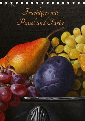 Fruchtiges mit Pinsel und Farbe (Tischkalender 2018 DIN A5 hoch) von Moravec,  Dietrich