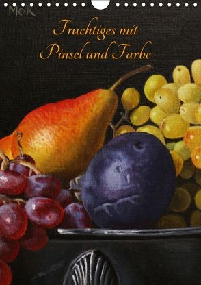 Fruchtiges mit Pinsel und Farbe (Wandkalender 2018 DIN A4 hoch) von Moravec,  Dietrich