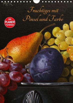 Fruchtiges mit Pinsel und Farbe (Wandkalender 2018 DIN A4 hoch) von Moravec,  Dietrich