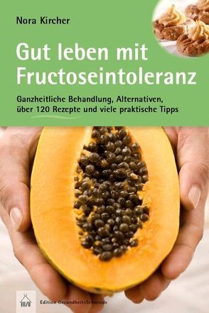 Gut leben mit Fructoseintoleranz von Kircher,  Nora