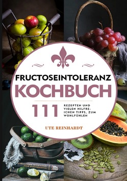 Fructoseintoleranz Kochbuch von Reinhardt,  Ute
