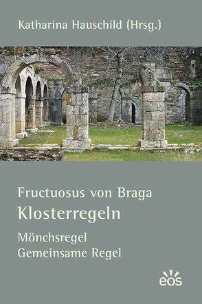 Fructuosus von Bragra – Klosterregeln von Hauschild,  Katharina, Puzicha,  Michaela