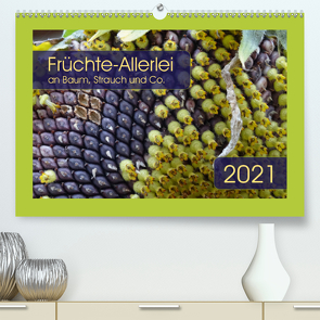 Früchte-Allerlei an Baum, Strauch und Co. (Premium, hochwertiger DIN A2 Wandkalender 2021, Kunstdruck in Hochglanz) von Keller,  Angelika