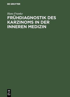 Frühdiagnostik des Karzinoms in der inneren Medizin von Franke,  Hans