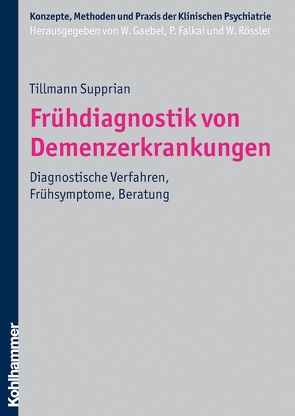 Frühdiagnostik von Demenzerkrankungen von Falkai,  Peter, Gaebel,  Wolfgang, Rössler,  Wulf, Supprian,  Tillmann
