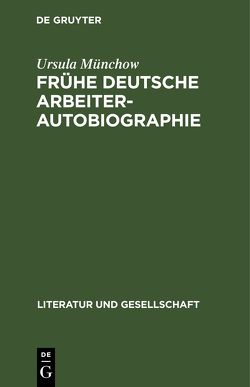 Frühe deutsche Arbeiterautobiographie von Münchow,  Ursula
