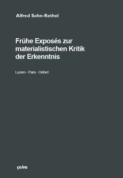 Frühe Exposés zur materialistischen Kritik der Erkenntnis von Peters,  Jens, Sohn-Rethel,  Alfred