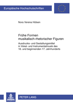 Frühe Formen musikalisch-rhetorischer Figuren von Hülsen,  Nora Verena