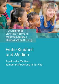 Frühe Kindheit und Medien von Brandt,  Jürgen Georg, Hoffmann,  Christine, Kaulbach,  Manfred, Lauche,  Thomas