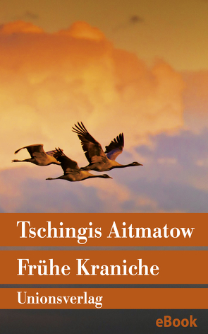 Frühe Kraniche von Aitmatow,  Tschingis, Kossuth,  Charlotte