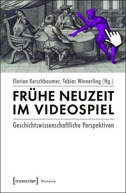 Frühe Neuzeit im Videospiel von Kerschbaumer,  Florian, Winnerling,  Tobias