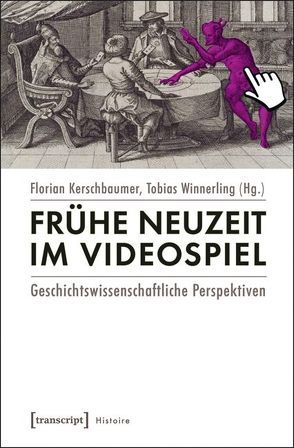 Frühe Neuzeit im Videospiel von Kerschbaumer,  Florian, Winnerling,  Tobias