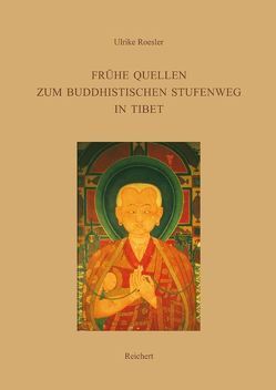 Frühe Quellen zum buddhistischen Stufenweg in Tibet von Roesler,  Ulrike