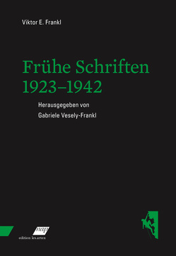Frühe Schriften. 1923-1942 von Frankl,  Viktor, Vesely-Frankl,  Gabriele