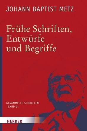 Frühe Schriften, Entwürfe und Begriffe von Metz,  Johann Baptist, Reikerstorfer,  Johann