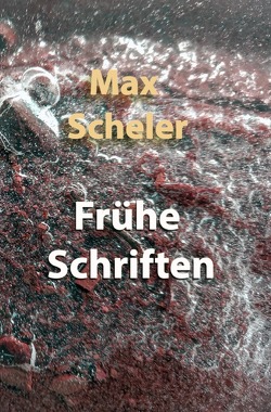 Frühe Schriften von Scheler,  Max