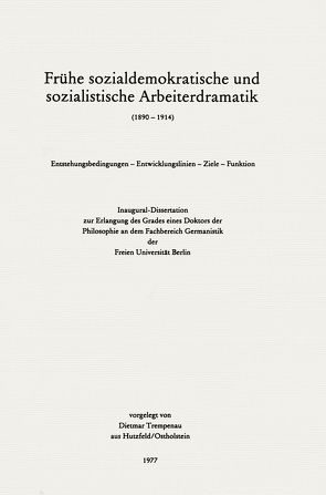 Frühe sozialdemokratische und sozialistische Arbeiterdramatik (1890 – 1914) von Trempenau,  Dietmar