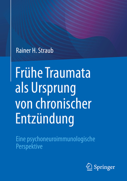 Frühe Traumata als Ursprung von chronischer Entzündung von Straub,  Rainer H.