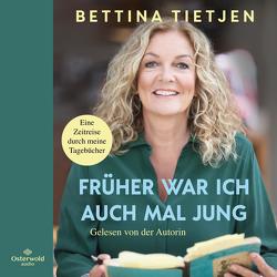 Früher war ich auch mal jung von Tietjen,  Bettina