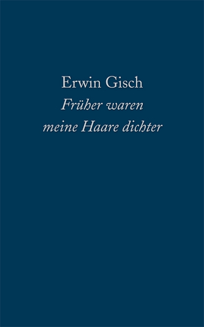 Früher waren meine Haare dichter von Gisch,  Erwin