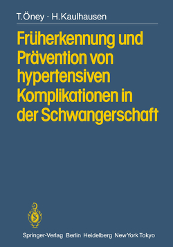 Früherkennung und Prävention von hypertensiven Komplikationen in der Schwangerschaft von Kaulhausen,  H., Öney,  T., Plotz,  E.J.