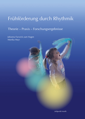 Frühförderung durch Rhythmik von Farwick zum Hagen,  Johanna, Mayr,  Monika
