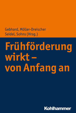 Frühförderung wirkt – von Anfang an von Baden,  Nicole, Bagola,  Melanie, Becher,  Thomas, Behringer,  Luise, Beyermann,  Veronika, Blackburn,  Carolyn, Brandt,  Janneke, Buschmann,  Anke, Caby,  Andrea, Dafeld,  Bärbel, Dawal,  Britta, Detraux,  Jean-Jacques, Emlein,  Günther, Gebhard,  Britta, Gmür,  Wolfgang, Hackenschmied,  Gerhard, Hartung,  Annette, Hintermair,  Manfred, Hintz,  Anna-Maria, Irmler,  Marianne, Kannengieser,  Simone, Karus,  Andrea, Kindervater,  Angela, Klein,  Eva, Koch,  Christina, Koch,  Gabriele, Kramer,  Myriam, Kratz,  Marian, Kratzsch,  Wilfried, Krinninger,  Gerhard, Lang,  Markus, Lütolf,  Matthias, Möller-Dreischer,  Sebastian, Philippi,  Heike, Pretis,  Manfred, Reinders-Schmidt,  Steffi, Sarimski,  Klaus, Schäfer,  Karolin, Schatz,  Yvette, Schaumberg,  Torsten, Schellbach,  Silke, Seidel,  Andreas, Simon,  Liane, Sohns,  Armin, Spreer,  Markus, Taubner,  Svenja, Venetz,  Martin, Wahl,  Michael, Weiß,  Hans, Wilken,  Etta, Wilms,  Daniel, Wolf,  Hanns-Günter