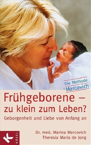 Frühgeborene – zu klein zum Leben? von Jong,  Theresia Maria de, Marcovich,  Marina