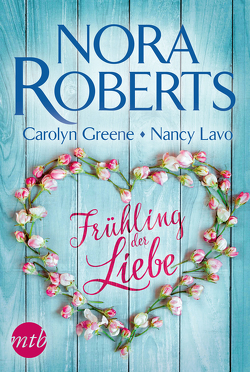 Frühling der Liebe von Greene,  Carolyn, Lavo,  Nancy, Roberts,  Nora