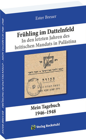 Frühling im Dattelnfeld. In den letzten Jahren des britischen Mandats in Palästina von Breuer,  Ester, Gaby,  Güttler